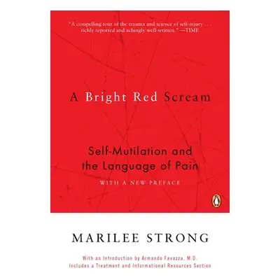 "A Bright Red Scream: Self-Mutilation and the Language of Pain" - "" ("Strong Marilee")