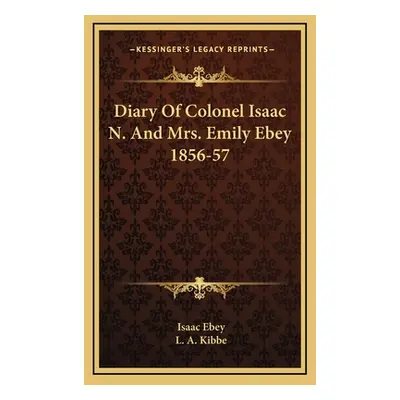 "Diary Of Colonel Isaac N. And Mrs. Emily Ebey 1856-57" - "" ("Ebey Isaac")