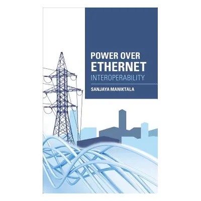 "Power Over Ethernet Interoperability Guide" - "" ("Maniktala Sanjaya")