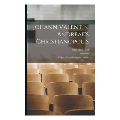 "Johann Valentin Andreae's Christianopolis: a Utopia of the Seventeenth Century" - "" ("Held Fel