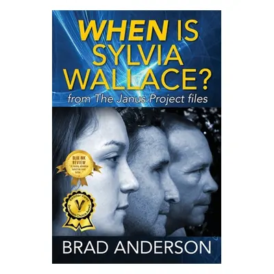 "When Is Sylvia Wallace? from The Janus Project files" - "" ("Anderson Brad")