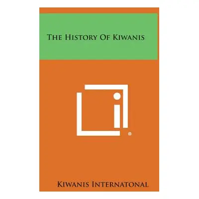 "The History of Kiwanis" - "" ("Kiwanis Internatonal")