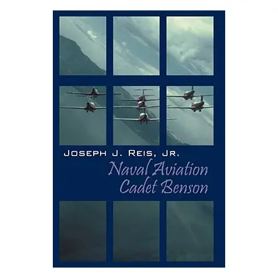 "Naval Aviation Cadet Benson" - "" ("Reis Joseph J. Jr.")