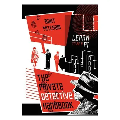 "The Private Detective Handbook: Learn to be a PI" - "" ("Mitcham Bart")