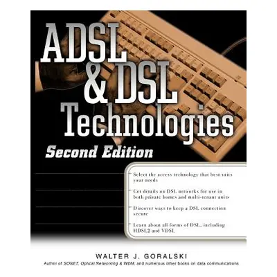 "ADSL and DSL Technologies" - "" ("Goralski Walter J.")