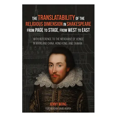 "The Translatability of the Religious Dimension in Shakespeare from Page to Stage, from West to 