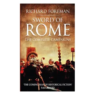 "Sword of Rome: The Complete Campaigns" - "" ("Foreman Richard")