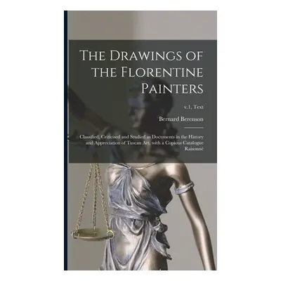 "The Drawings of the Florentine Painters: Classified, Criticised and Studied as Documents in the