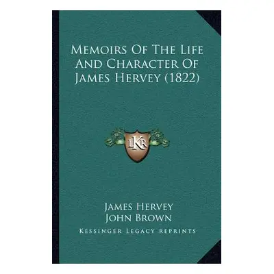 "Memoirs Of The Life And Character Of James Hervey (1822)" - "" ("Hervey James")