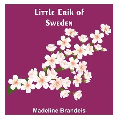 "Little Erik of Sweden" - "" ("Brandeis Madeline")