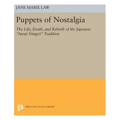 "Puppets of Nostalgia: The Life, Death, and Rebirth of the Japanese Awaji Ningyō Tradition" - ""