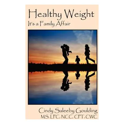 "Healthy Weight: It's a Family Affair" - "" ("Goulding Cindy Saleeby")