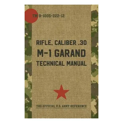 "U.S. Army M-1 Garand Technical Manual" - "" ("Pentagon U. S. Military")