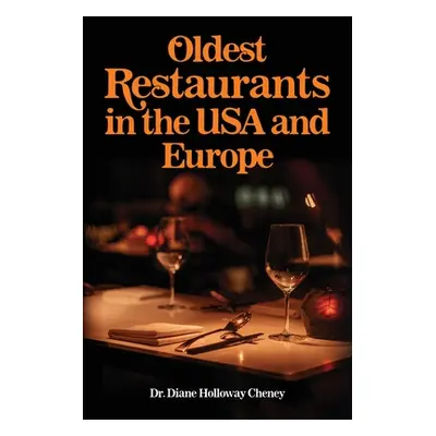 "Oldest Restaurants in the USA and Europe" - "" ("Cheney Diane Holloway")