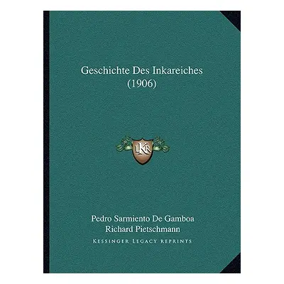 "Geschichte Des Inkareiches (1906)" - "" ("De Gamboa Pedro Sarmiento")