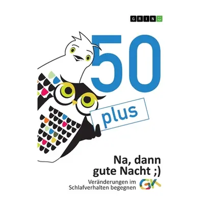 "50plus. Na, dann gute Nacht: Vernderungen im Schlafverhalten begegnen" - "" ("Koller Andreas")