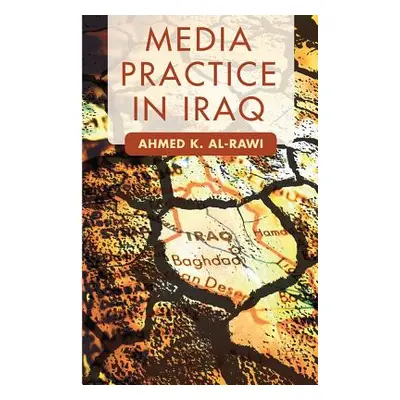 "Media Practice in Iraq" - "" ("Al-Rawi A.")