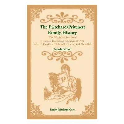 "The Pritchard/Pritchett Family History: The Virginia Line from Thomas, Jamestown Immigrant, wit