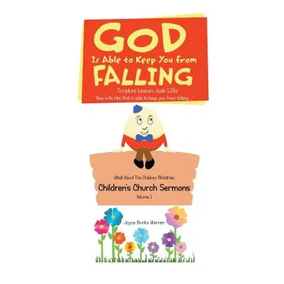 "God Is Able to Keep You from Falling: Children's Church Sermons" - "" ("Warren Joyce Burks")