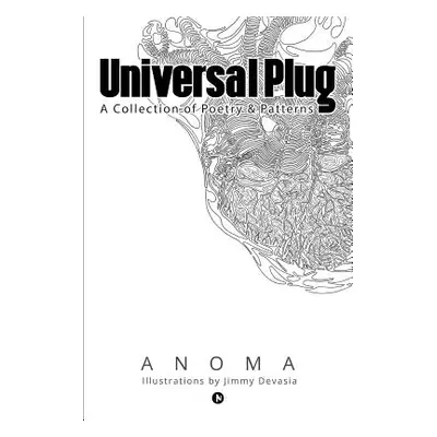 "Universal Plug: A Collection of Poetry & Patterns" - "" ("Baste Anoma Behal")