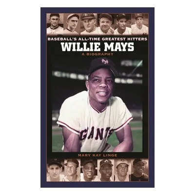 "Willie Mays: A Biography" - "" ("Linge Mary Kay")