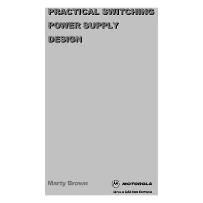 "Practical Switching Power Supply Design" - "" ("Brown Martin C.")