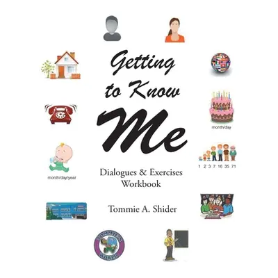 "Getting to Know Me: Dialogues and Exercises Workbook" - "" ("Shider Tommie a.")