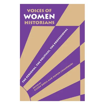 "Voices of Women Historians: The Personal, the Political, the Professional" - "" ("Boris Eileen"