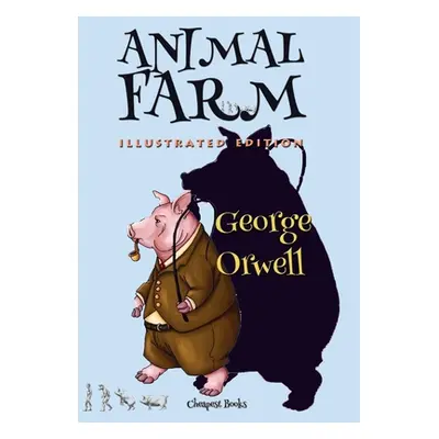 "Animal Farm: [Illustrated Edition]" - "" ("Orwell George")