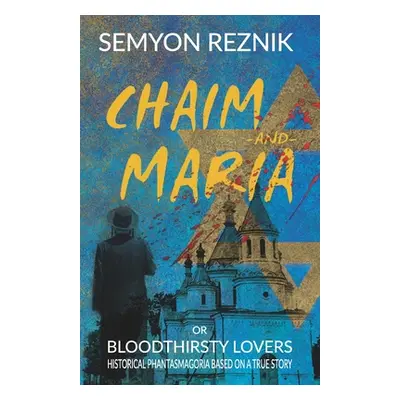 "Chaim-and-Maria or Bloodthirsty Lovers" - "" ("Varoli John")