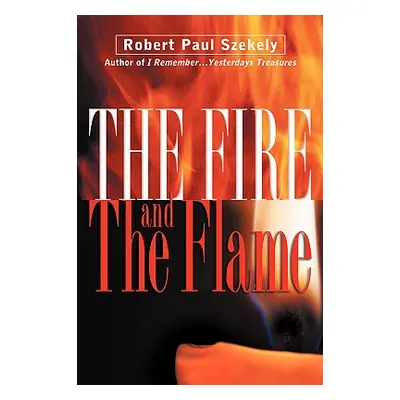 "The Fire and the Flame" - "" ("Szekely Robert Paul")