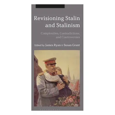 "Revisioning Stalin and Stalinism: Complexities, Contradictions, and Controversies" - "" ("Ryan 