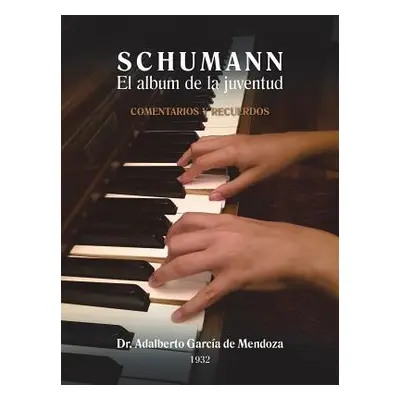 "S C H U M A N N El Album de La Juventud" - "" ("de Mendoza Adalberto Garcia")