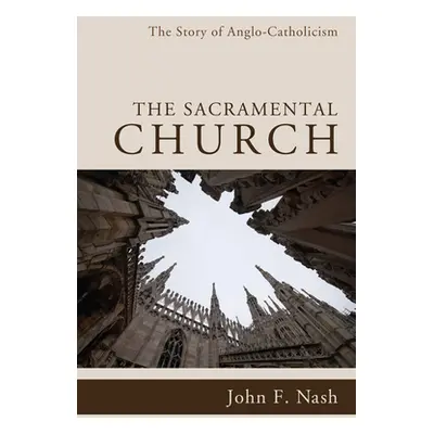 "The Sacramental Church" - "" ("Nash John F.")