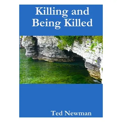 "Killing and Being Killed" - "" ("Newman Ted")