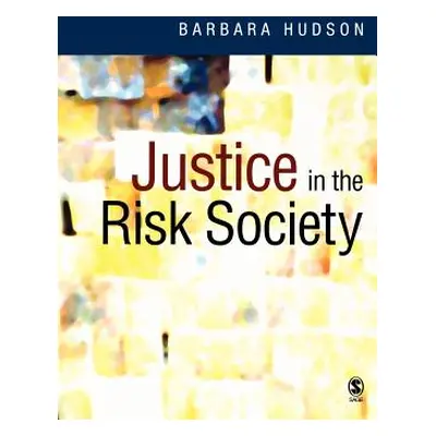 "Justice in the Risk Society: Challenging and Re-Affirming ′justice′ In Late Modernity" - "" ("H