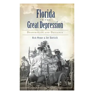 "Florida in the Great Depression: Desperation and Defiance" - "" ("Wynne Nick")