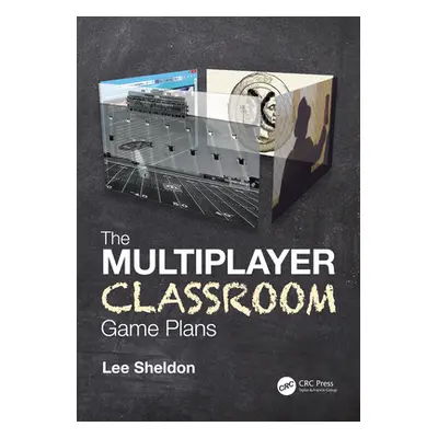 "The Multiplayer Classroom: Game Plans" - "" ("Sheldon Lee")