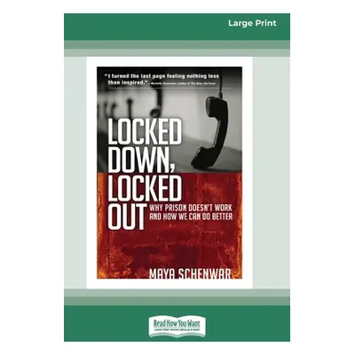 "Locked Down, Locked Out: Why Prison Doesn't Work and How We Can Do Better [16 Pt Large Print Ed