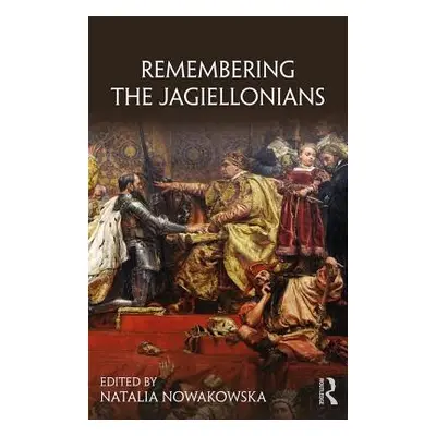 "Remembering the Jagiellonians" - "" ("Nowakowska Natalia")