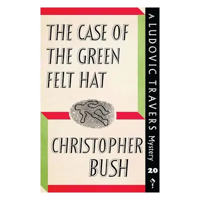 "The Case of the Green Felt Hat: A Ludovic Travers Mystery" - "" ("Bush Christopher")