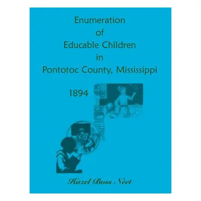 "Enumeration of Educatable Children in Pontotoc County, Mississippi, 1894" - "" ("Neet Hazel Bos