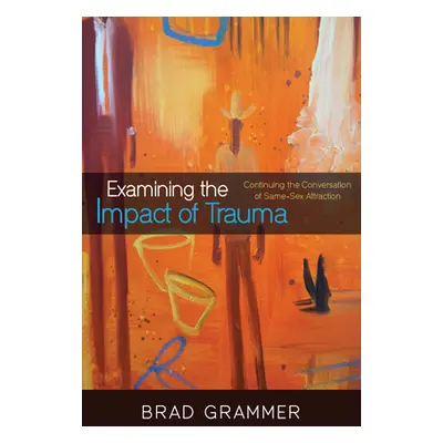 "Examining the Impact of Trauma" - "" ("Grammer Brad")