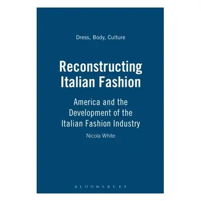 "Reconstructing Italian Fashion: America and the Development of the Italian Fashion Industry" - 