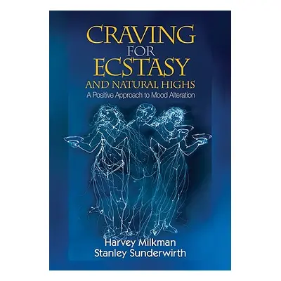 "Craving for Ecstasy and Natural Highs: A Positive Approach to Mood Alteration" - "" ("Milkman H