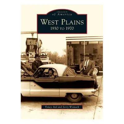 "West Plains: 1930 to 1970" - "" ("Aid Toney")