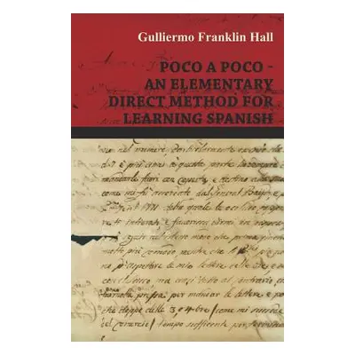 "Poco A Poco - An Elementary Direct Method for Learning Spanish" - "" ("Hall Guillermo Franklin"