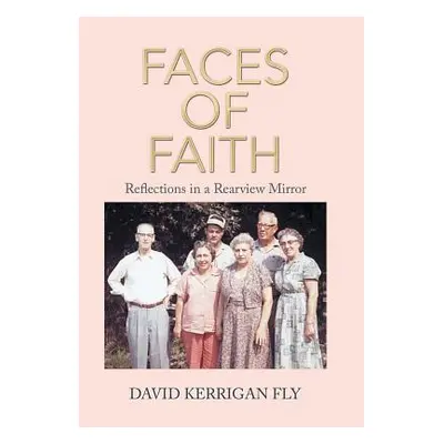 "Faces of Faith: Reflections in a Rearview Mirror" - "" ("Fly David Kerrigan")