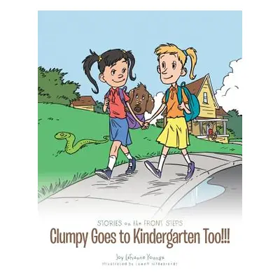 "Clumpy Goes to Kindergarten Too!!!" - "" ("Youngs Joy LaFrance")