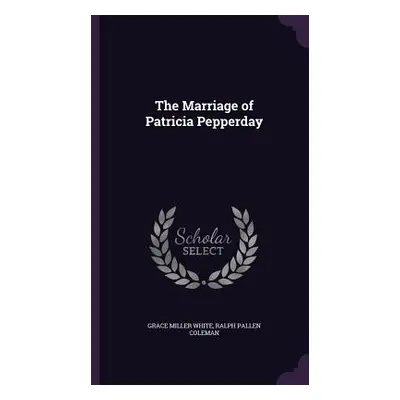 "The Marriage of Patricia Pepperday" - "" ("White Grace Miller")